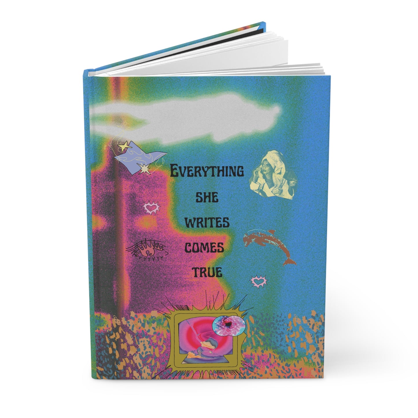 Everything She Writes Comes True Journal