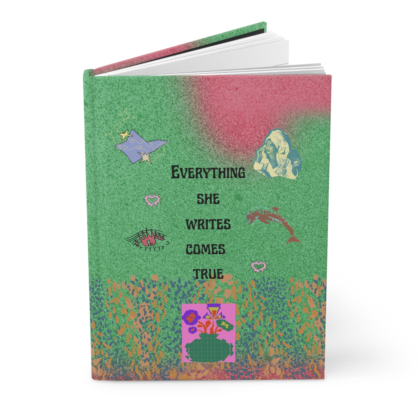 Everything She Writes Comes True Journal